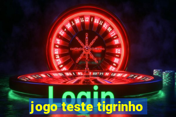 jogo teste tigrinho